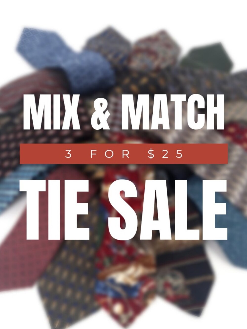 ✨ MIX & MATCH TIE SALE - 3 For $25 ✨